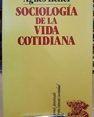 Sociología de la vida cotidiana - Agnes Heller - Ediciones Peninsula