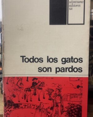 Todos los gatos son pardos - Carlos Fuentes - Siglo XXI Editores