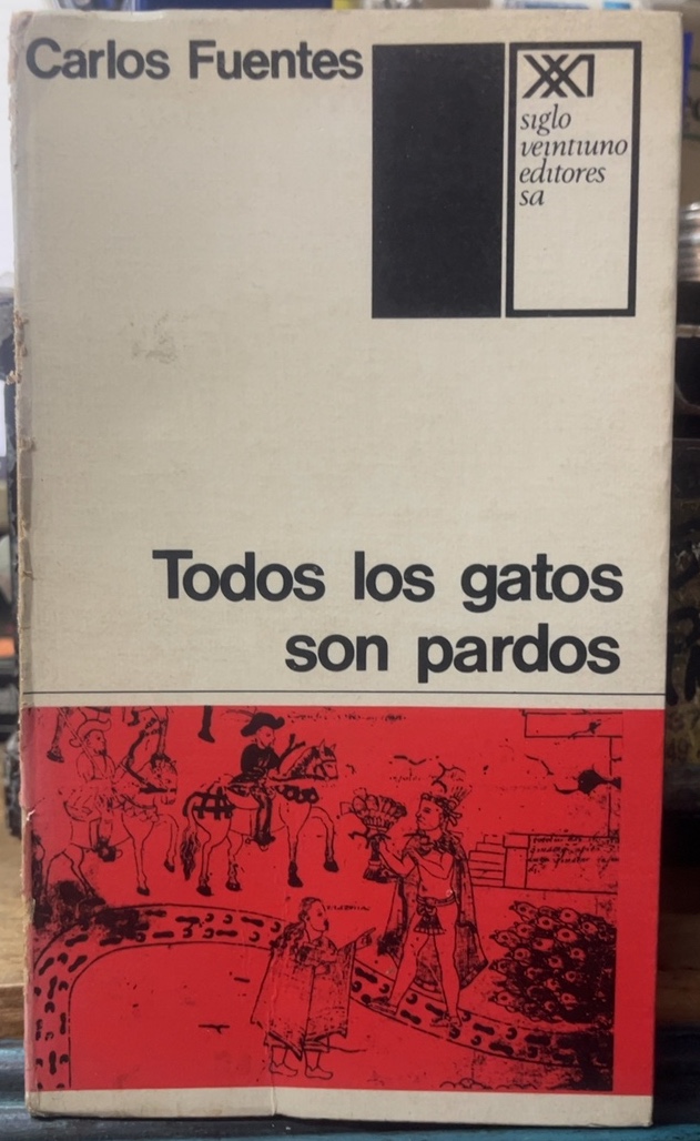 Todos los gatos son pardos - Carlos Fuentes - Siglo XXI Editores