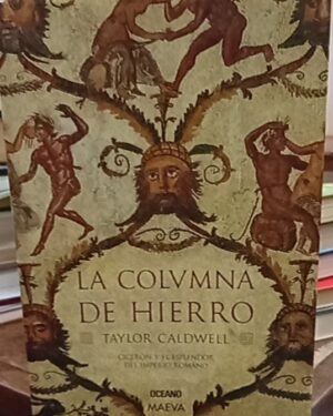 La columna de hierro - Taylor Caldwell - Océano Maeva