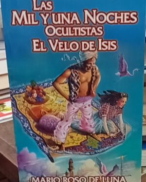 Las mil y una noches ocultistas: El velo de Isis -Mario Roso de Luna