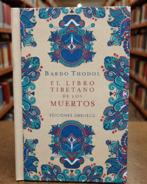El libro tibetano de los muertos -  Bardo Thodol - Ediciones Obelisco