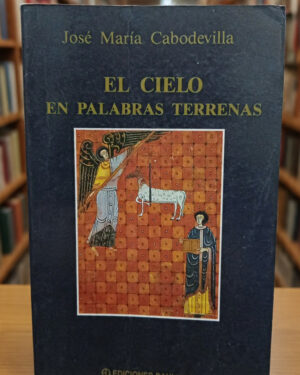 El cielo en palabras terrenas - José María Cabodevilla - Ediciones Paulinas