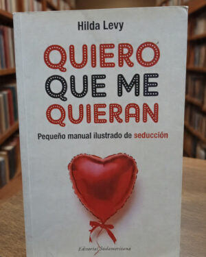 Quiero que me quieran - Hilda Levy -  Editorial Sudamericana