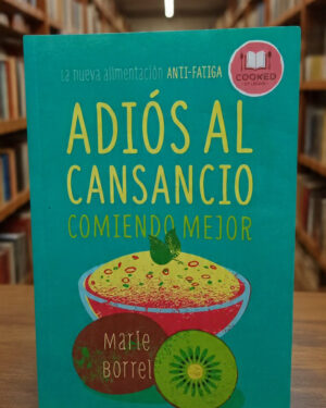 Adiós al cansancio comiendo mejor - Marie Borrell - Editorial Urano
