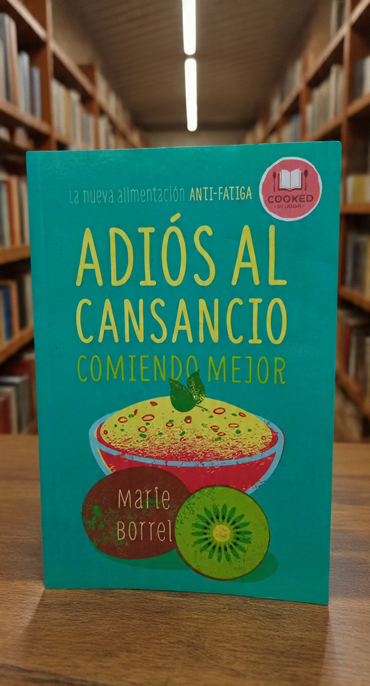 Adiós al cansancio comiendo mejor - Marie Borrell - Editorial Urano
