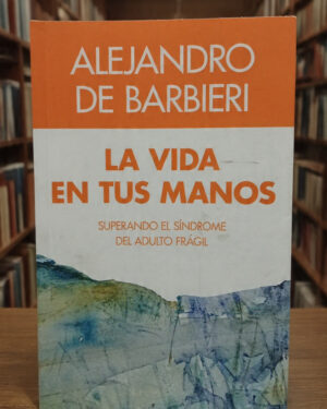 La vida en tus manos -  Alejandro de Barbieri - Celae