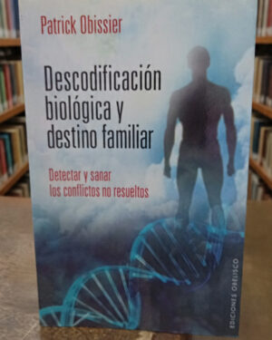 Descodificación biológica y destino familiar - Patrick Obissier - Ediciones Obelisco