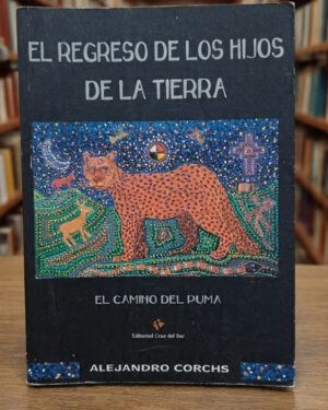 El regreso de los hijos de la tierra - Alejandro Corchs - Editorial Cruz del Sur