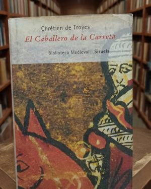 El Caballero de la Carreta - Chrétien de Troyes - Siruela