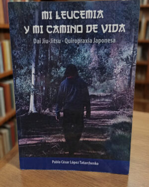Mi leucemia y mi camino de vida - Pablo César López Tatarochenko