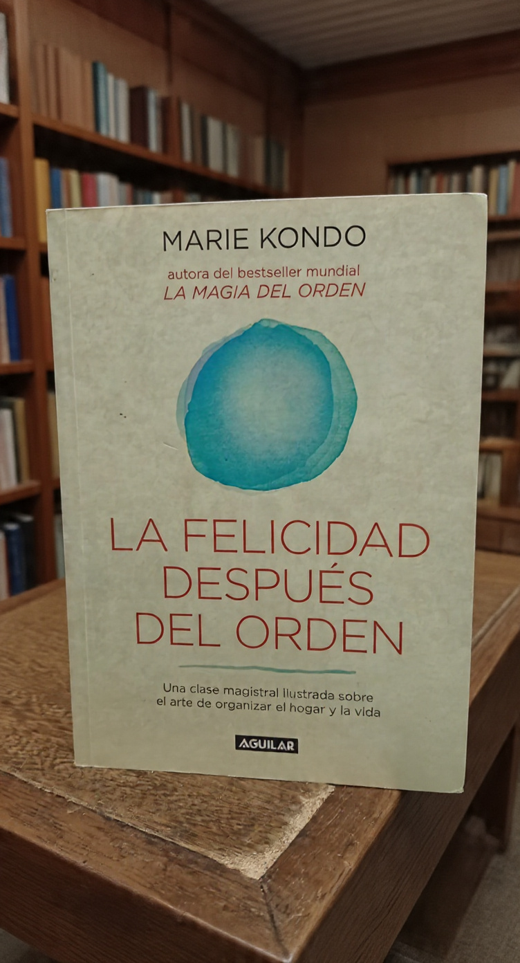 La felicidad después del orden - Marie Kondo - Aguilar