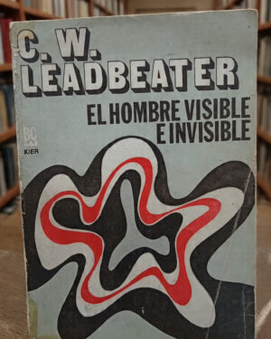 El hombre visible e invisible - C.W. Leadbeater - Kier