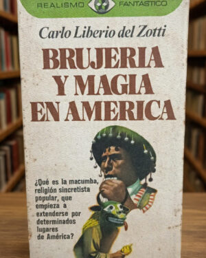 Brujería y magia en América - Carlo Liberio del Zotti - Editorial Plaza y Janes
