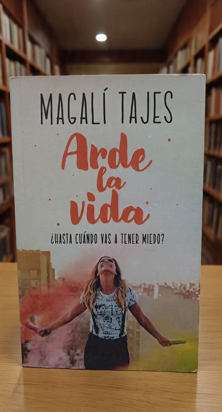 Arde la vida - Magalí Tajes - Editorial Sudamericana