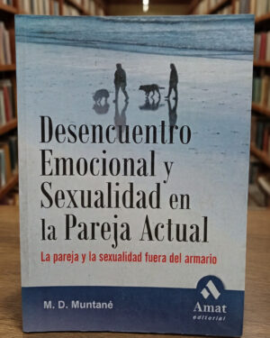 Desencuentro Emocional y Sexualidad en la Pareja Actual - M. D. Muntané - Amat