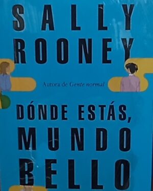 Dónde estás, mundo bello - Sally Rooney - Randomhouse