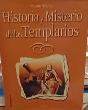 Historia y Misterio de los Templarios - Martin Walker