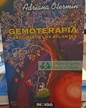 Gemoterapia: Sabiduría de los Atlantes - Adriana Otermín - INDIGO