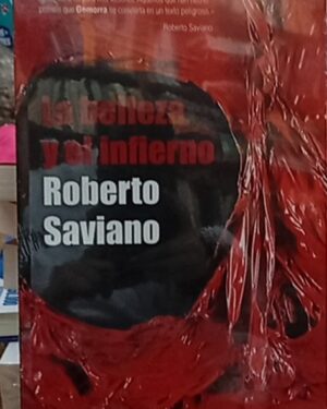 La belleza y el infierno - Roberto Saviano - DEBATE