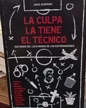 La culpa la tiene el técnico - Jorge Señorans