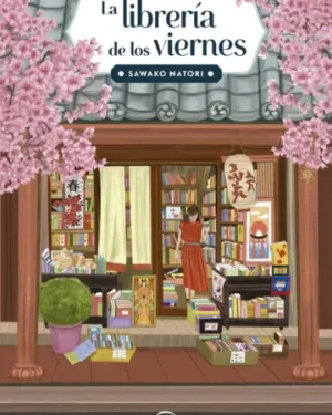La librería de los viernes - Sawako Natori - Editorial Espasa