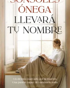 Llevará tu nombre - Sonsoles Ónega - Editorial Planeta