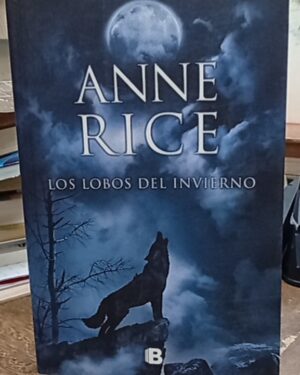 Los lobos del invierno - Anne Rice - Ediciones B