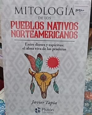 Mitología de los pueblos nativos norteamericanos - Javier Tapia - Plutón Ediciones