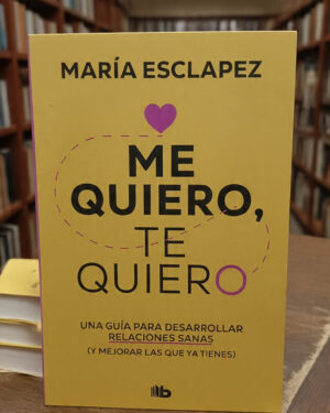 Me Quiero, Te Quiero - María Esclapez - Editorial B