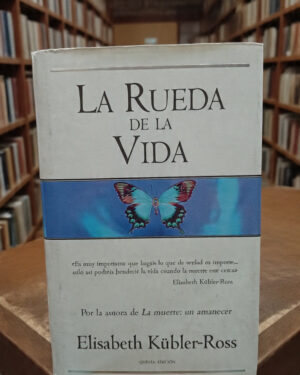 La rueda de la vida - Elisabeth Kübler-Ross -Ediciones B