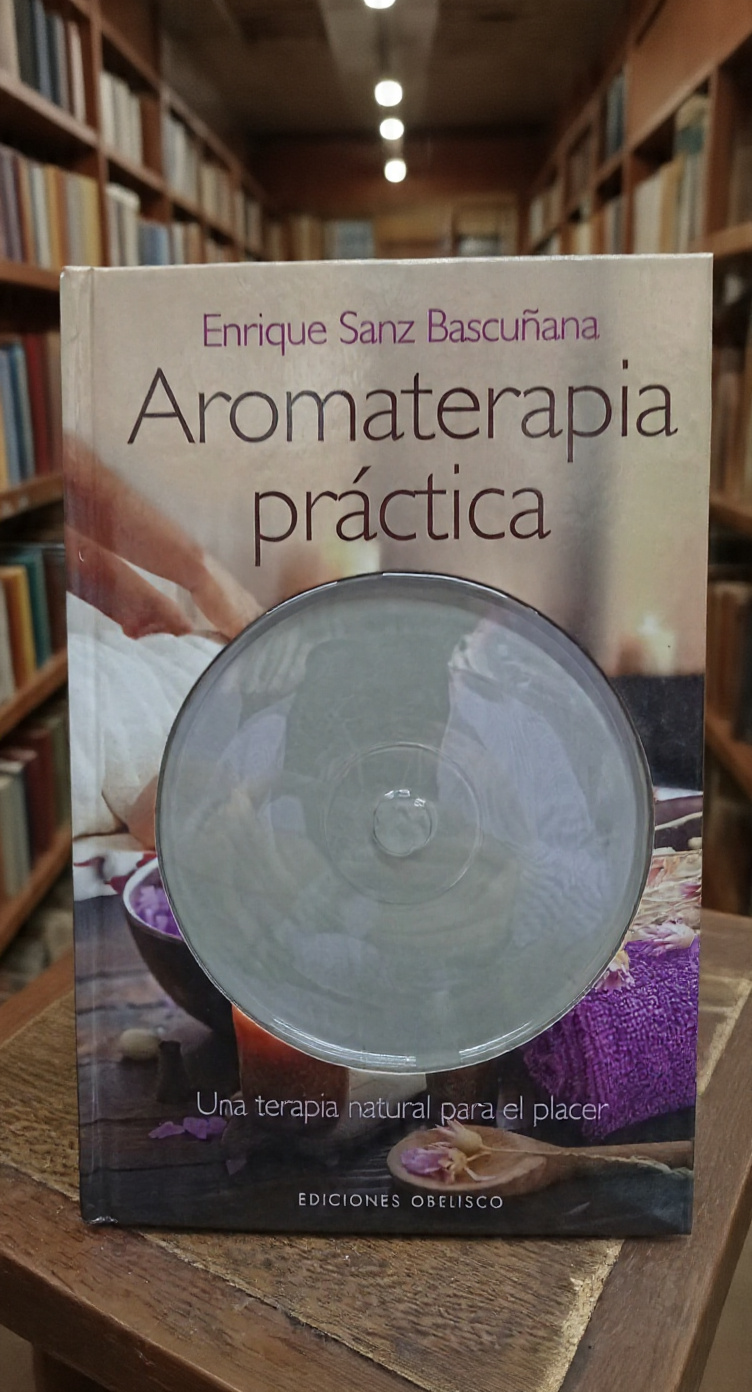 Aromaterapia práctica - Enrique Sanz Bascuñana - Ediciones Obelisco
