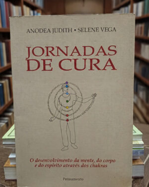 Jornadas de Cura - Anodea Judith, Selene Vega - Pensamento