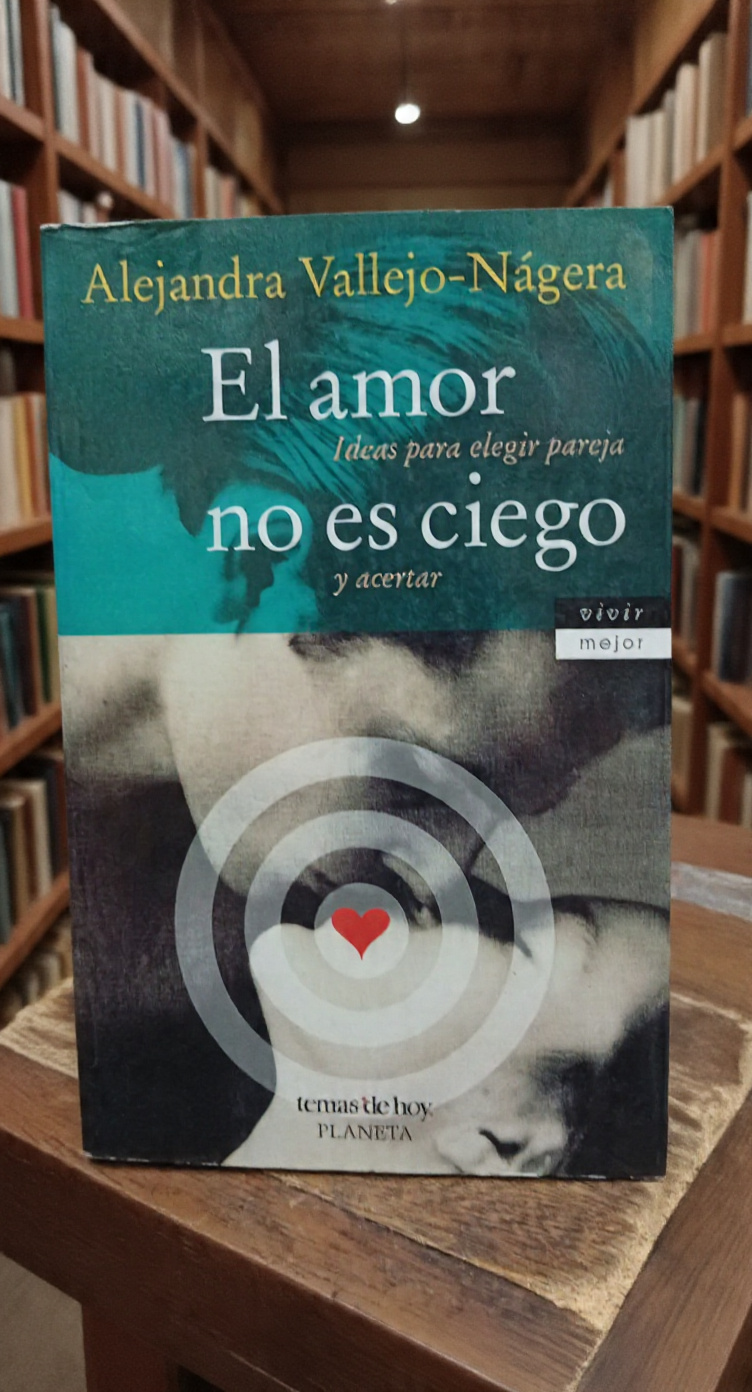 El amor no es ciego - Alejandra Vallejo-Nágera - Planeta