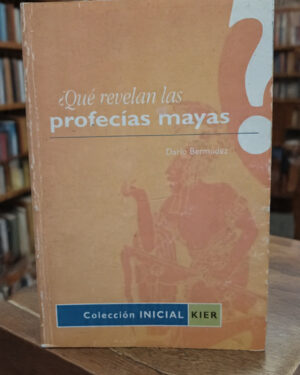 ¿Qué revelan las profecías mayas? - Dario Bermúdez - Kier