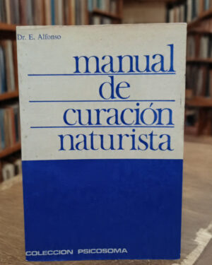 Manual de curación naturista - E. Alfonso - Colección Psicosoma