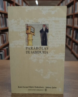 Parábolas de sabiduría - Rabí Israel Meir Hakohen - Jafet Jaim -  Ediciones Obelisco
