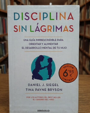 Disciplina sin lágrimas - Daniel J. Siegel, Tina Payne Bryson - Debolsillo