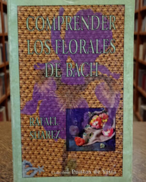 Comprender los florales de Bach - Rafael Suárez - Colección Puntos de Vista
