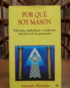 Por qué soy masón - Amando Hurtado - EDAF
